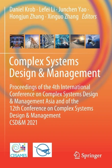 Complex Systems Design & Management: Proceedings of the 4th International Conference on Complex Systems Design & Management Asia and of the 12th ... Systems Design & Management CSD&M 2021