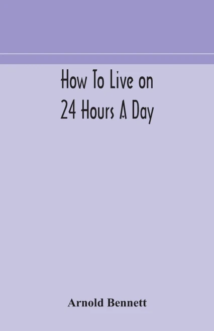 How to live on 24 hours a day - Paperback