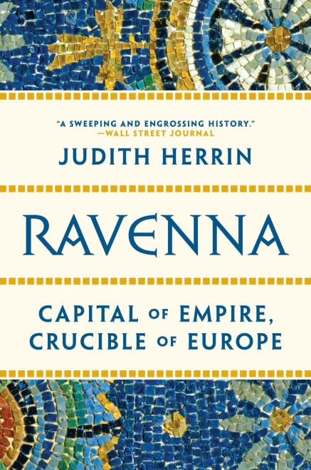 Ravenna: Capital of Empire, Crucible of Europe (Paperback)