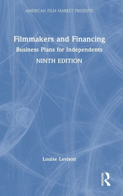 Filmmakers and Financing: Business Plans for Independents (American Film Market Presents)