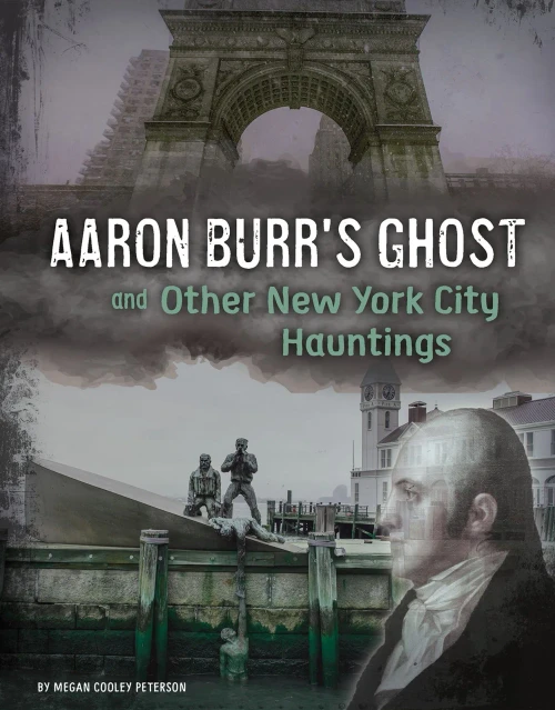 Aaron Burr's Ghost and Other New York City Hauntings (Haunted History)
