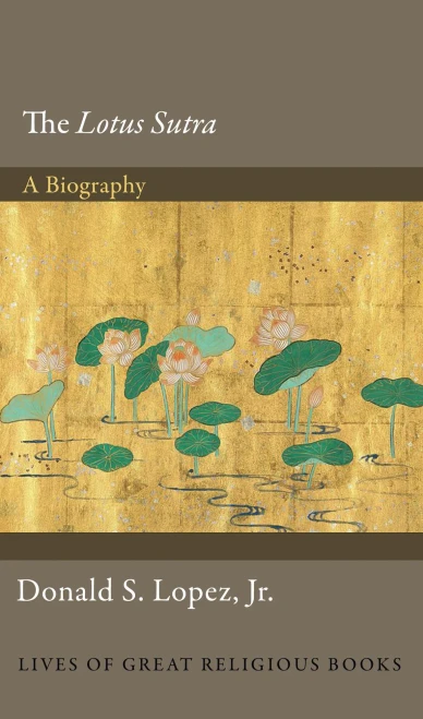 The Lotus S?tra: A Biography (Lives of Great Religious Books)
