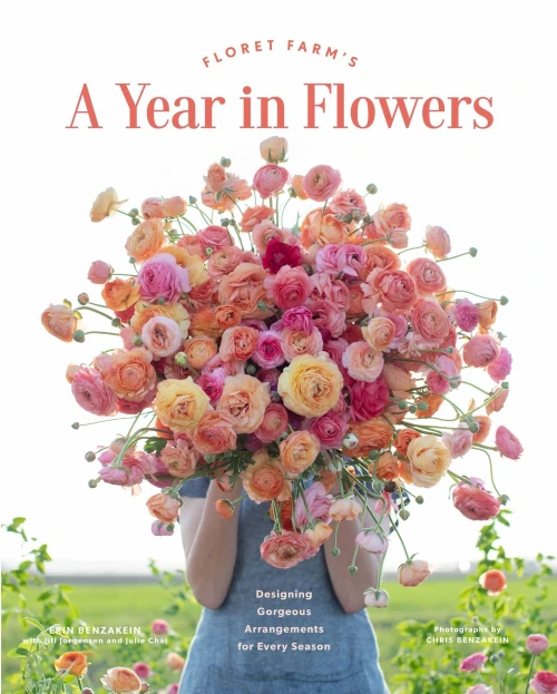 Floret Farm's A Year in Flowers: Designing Gorgeous Arrangements for Every Season (Flower Arranging Book, Bouquet and Floral Design Book)