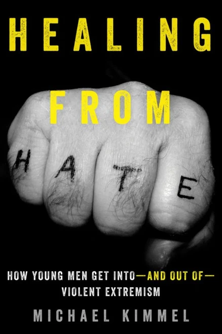 Healing from Hate: How Young Men Get Into?and Out of?Violent Extremism