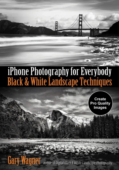 iPhone Photography for Everybody: Black & White Landscape Techniques (iPhone Photography for Everybody Series)