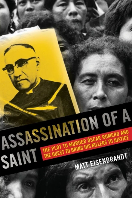 Assassination of a Saint: The Plot to Murder �scar Romero and the Quest to Bring His Killers to Justice