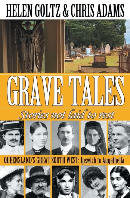 Grave Tales: Queensland's Great South West: Ipswich to Augathella