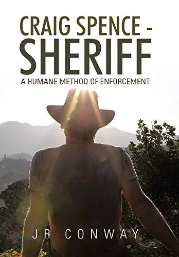 Craig Spence Sheriff: A Humane Method of Enforcement