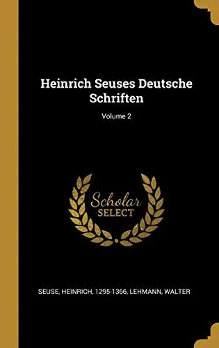 Heinrich Seuses Deutsche Schriften; Volume 2 (German Edition)