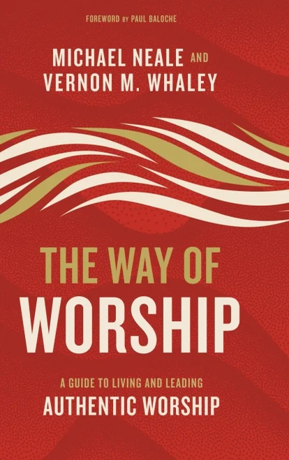The Way of Worship: A Guide to Living and Leading Authentic Worship