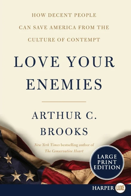 Love Your Enemies: How Decent People Can Save America from the Culture of Contempt