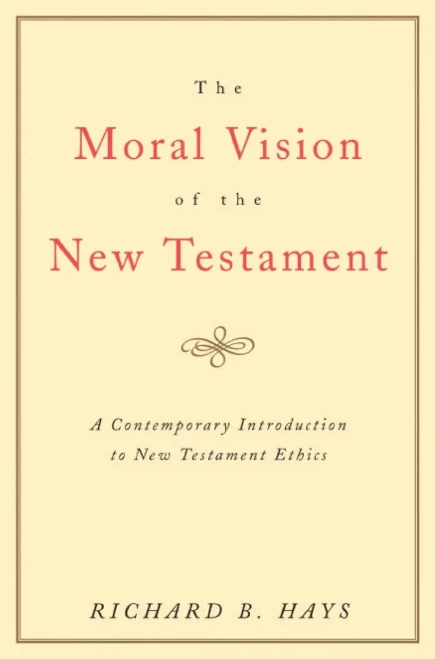 The Moral Vision of the New Testament: Community, Cross, New Creation, A Contemporary Introduction to New Testament Ethics