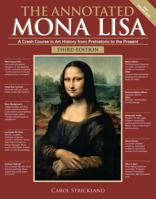 The Annotated Mona Lisa, Third Edition: A Crash Course in Art History from Prehistoric to the Present (Volume 3) (Annotated Series)