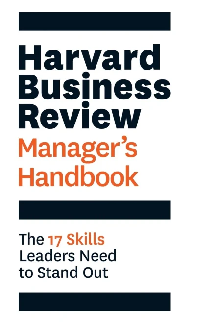 The Harvard Business Review Manager's Handbook: The 17 Skills Leaders Need to Stand Out (HBR Handbooks)