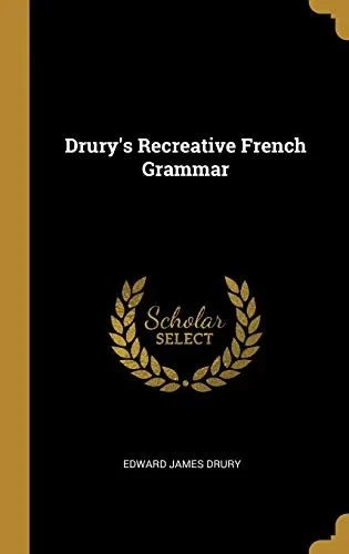 Drury's Recreative French Grammar - Hardcover