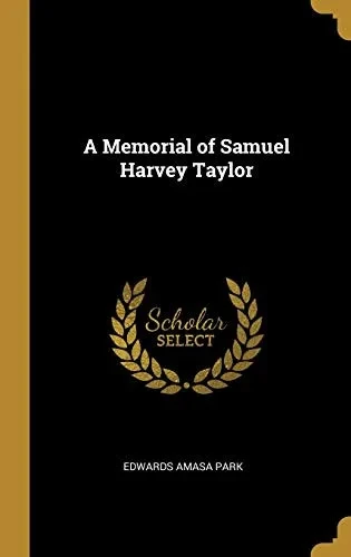 A Memorial of Samuel Harvey Taylor - Hardcover