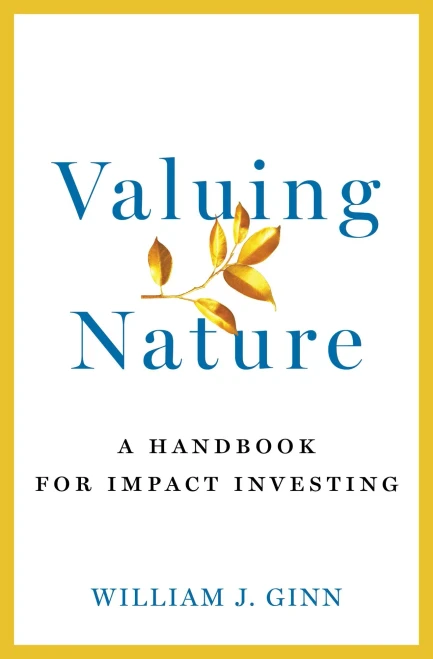 Valuing Nature: A Handbook for Impact Investing