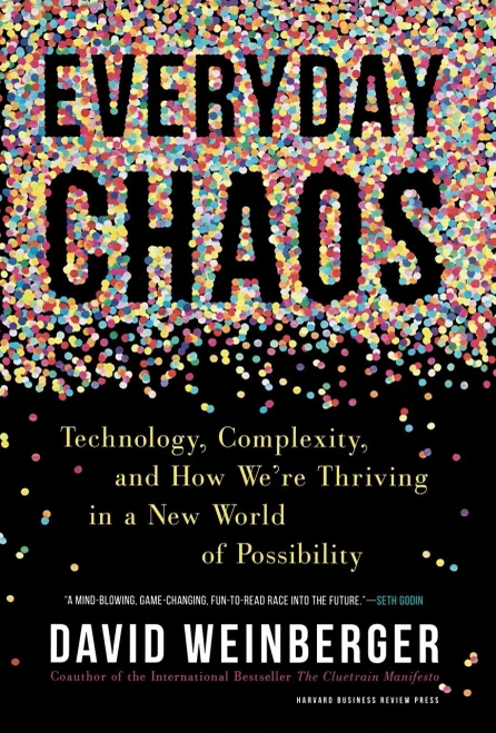 Everyday Chaos: Technology, Complexity, and How We�re Thriving in a New World of Possibility