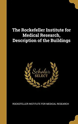 The Rockefeller Institute for Medical Research, Description of the Buildings - Hardcover