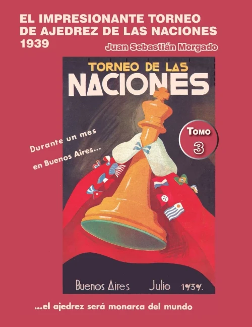 El impresionante Torneo de Ajedrez de las Naciones 1939: Los inmigrantes enriquecen al ajedrez argentino (tomo 3) (Spanish Edition)
