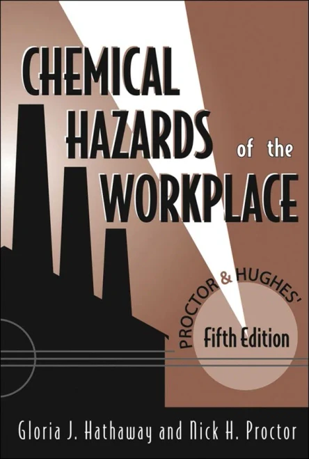 Proctor and Hughes' Chemical Hazards of the Workplace, 5th Edition