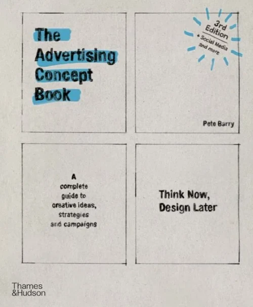 The Advertising Concept Book: Think Now, Design Later (Third)