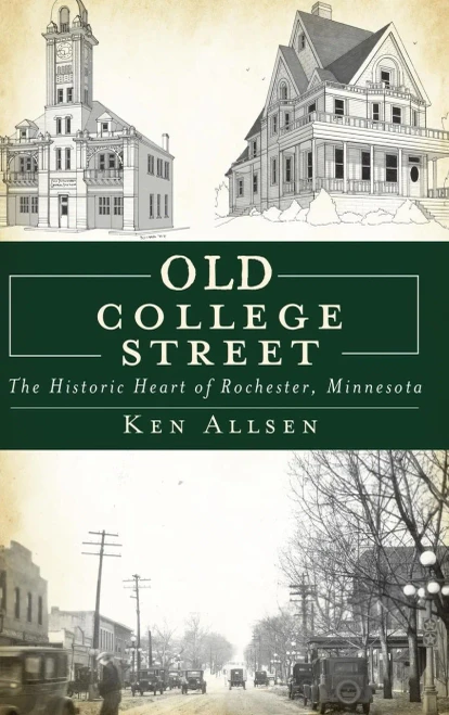 Old College Street: The Historic Heart of Rochester, Minnesota