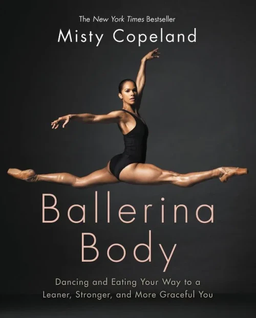 Ballerina Body: Dancing and Eating Your Way to a Leaner, Stronger, and More Graceful You
