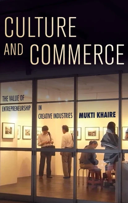 Culture and Commerce: The Value of Entrepreneurship in Creative Industries