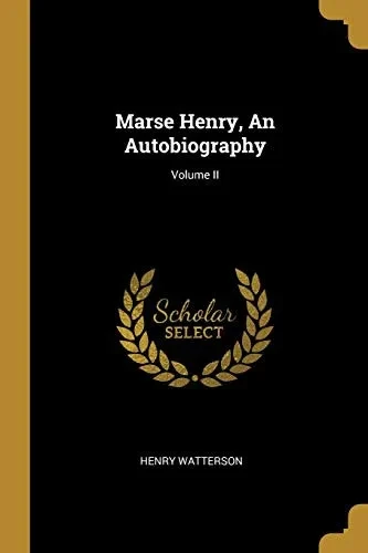 Marse Henry, An Autobiography; Volume II - Paperback