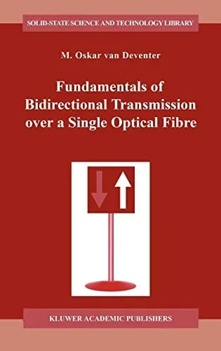 Fundamentals of Bidirectional Transmission over a Single Optical Fibre (Solid-State Science and Technology Library)
