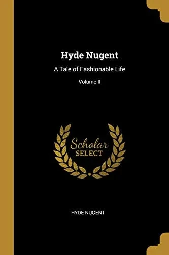 Hyde Nugent: A Tale of Fashionable Life; Volume II - Paperback