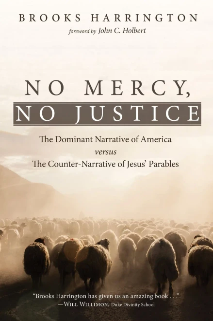 No Mercy, No Justice: The Dominant Narrative of America versus the Counter-Narrative of Jesus� Parables