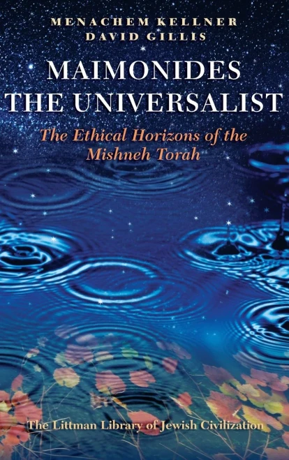 Maimonides the Universalist: The Ethical Horizons of the Mishneh Torah