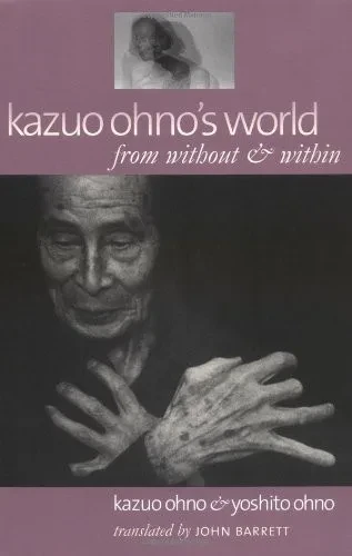 Kazuo Ohno's World: from without & within