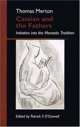 Cassian and the Fathers: Initiation Into the Monastic Tradition
