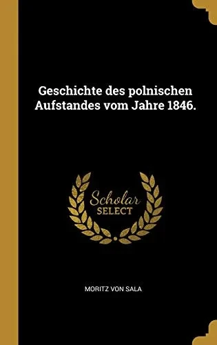 Geschichte des polnischen Aufstandes vom Jahre 1846. (German Edition)