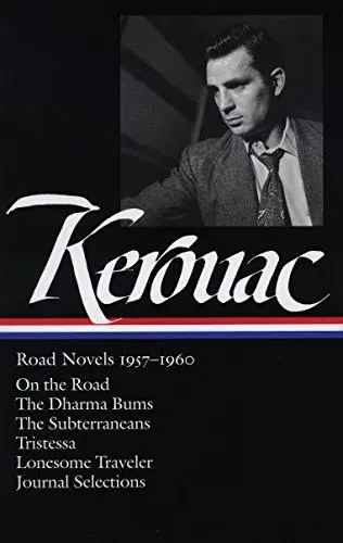 Jack Kerouac: Road Novels 1957-1960: On the Road / The Dharma Bums / The Subterraneans / Tristessa / Lonesome Traveler / Journal Selections (Library of America)