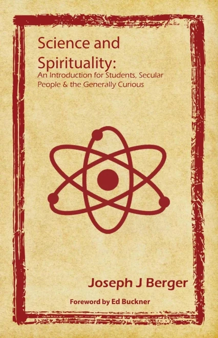 Science and Spirituality: An Introduction for Students, Secular People & the Generally Curious