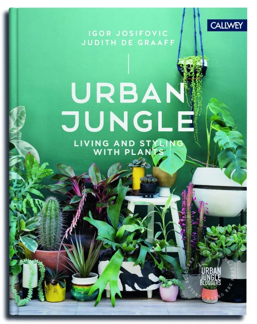Urban Jungle: Living and Styling with Plants