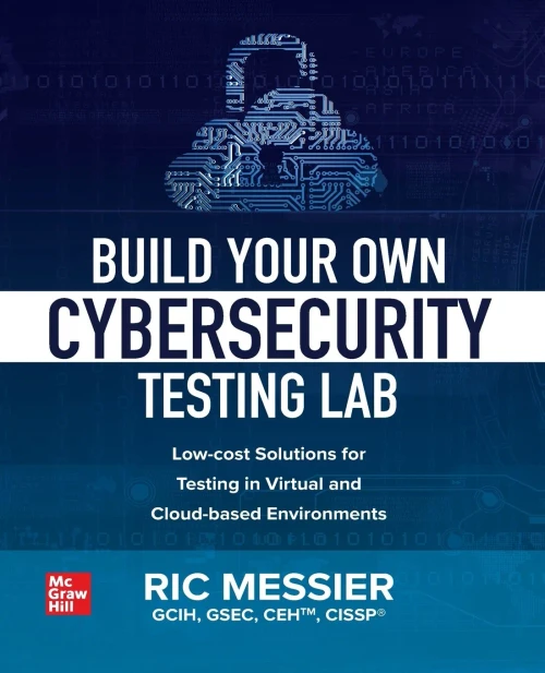 Build Your Own Cybersecurity Testing Lab: Low-cost Solutions for Testing in Virtual and Cloud-based Environments