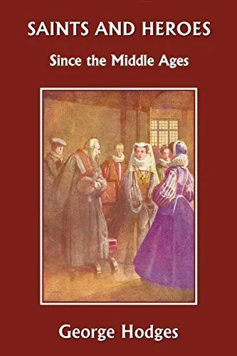 Saints and Heroes Since the Middle Ages  (Yesterday's Classics)