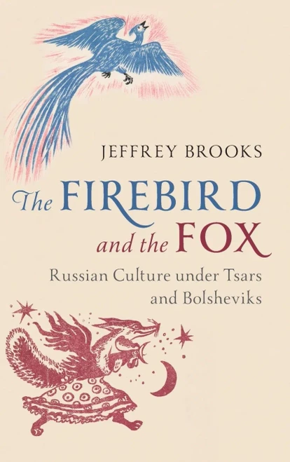 The Firebird and the Fox: Russian Culture under Tsars and Bolsheviks