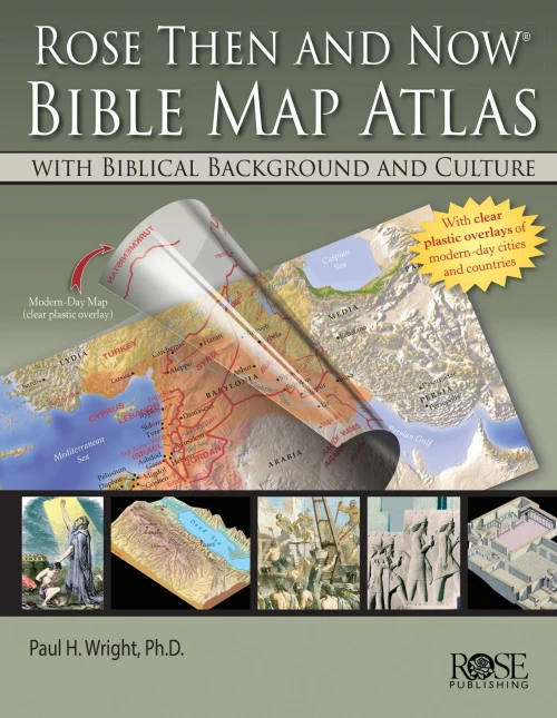 Rose Then and Now Bible Map Atlas with Biblical Backgrounds and Culture