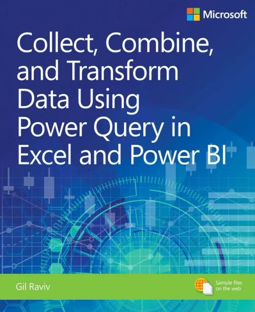 Collect, Combine, and Transform Data Using Power Query in Excel and Power BI (Business Skills)