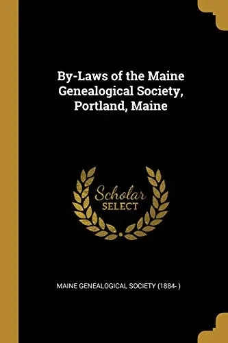 By-Laws of the Maine Genealogical Society, Portland, Maine - Paperback
