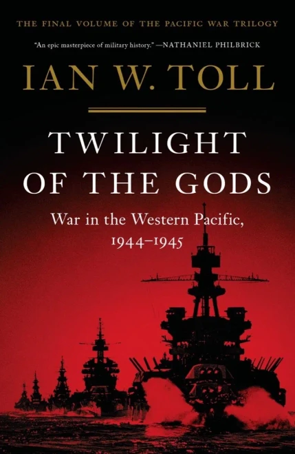 Twilight of the Gods: War in the Western Pacific, 1944-1945 (Vol. 3) (Pacific War Trilogy)
