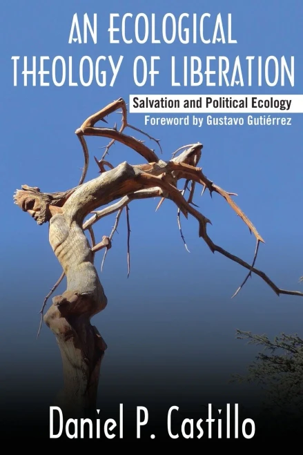 An Ecological Theology of Liberation: Salvation and Political Ecology (Ecology & Justice Series) (Ecology and Justice)