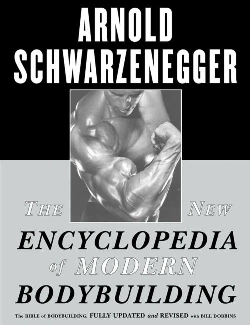 The New Encyclopedia of Modern Bodybuilding : The Bible of Bodybuilding, Fully Updated and Revised