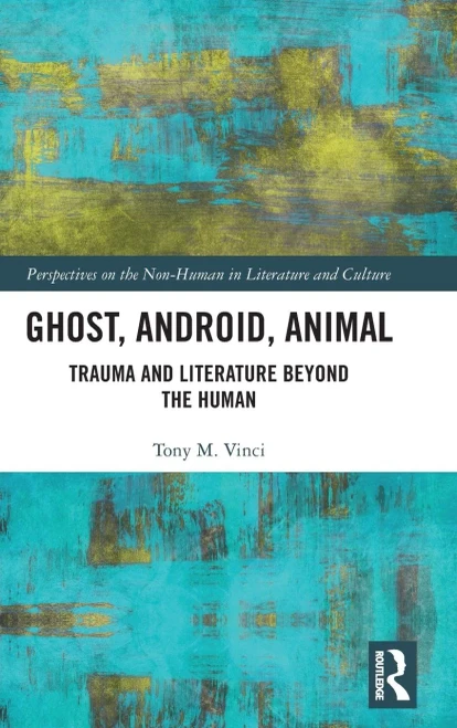 Ghost, Android, Animal: Trauma and Literature Beyond the Human (Hardback)